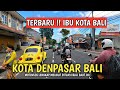 Situasi terbaru ibu kota bali  denpasar bali