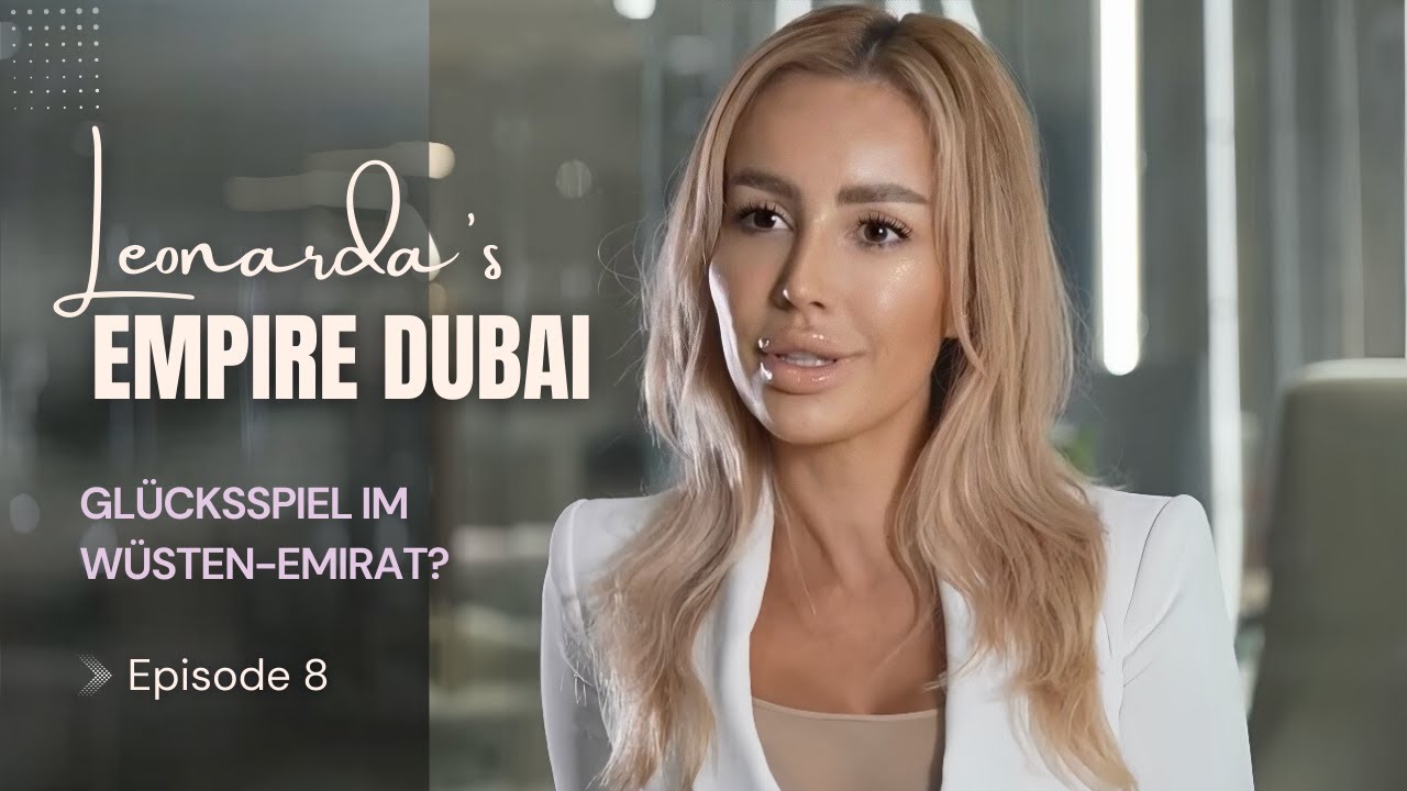 EP 08: Glücksspiel im Wüsten-Emirat? - Leonarda‘s Empire Dubai