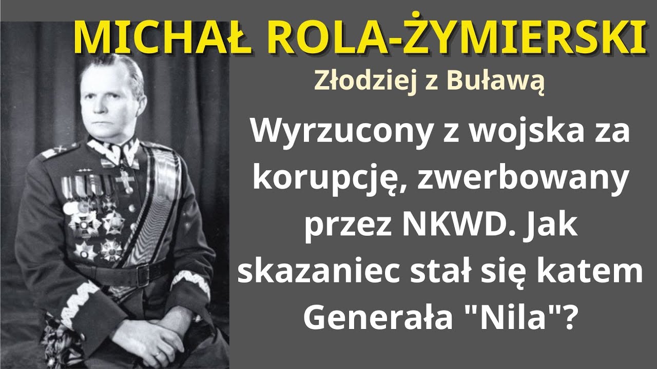 MICHAŁ ROLA-ŻYMIERSKI: Złodziej, który został Marszałkiem i skazał Generała 'Nila'