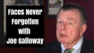 Faces Never Forgotten with Joe Galloway