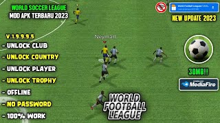 World Football League Mod Apk Terbaru V.1.9.9.9.5 New Update 2023 - Unlock Club & Trophy screenshot 4
