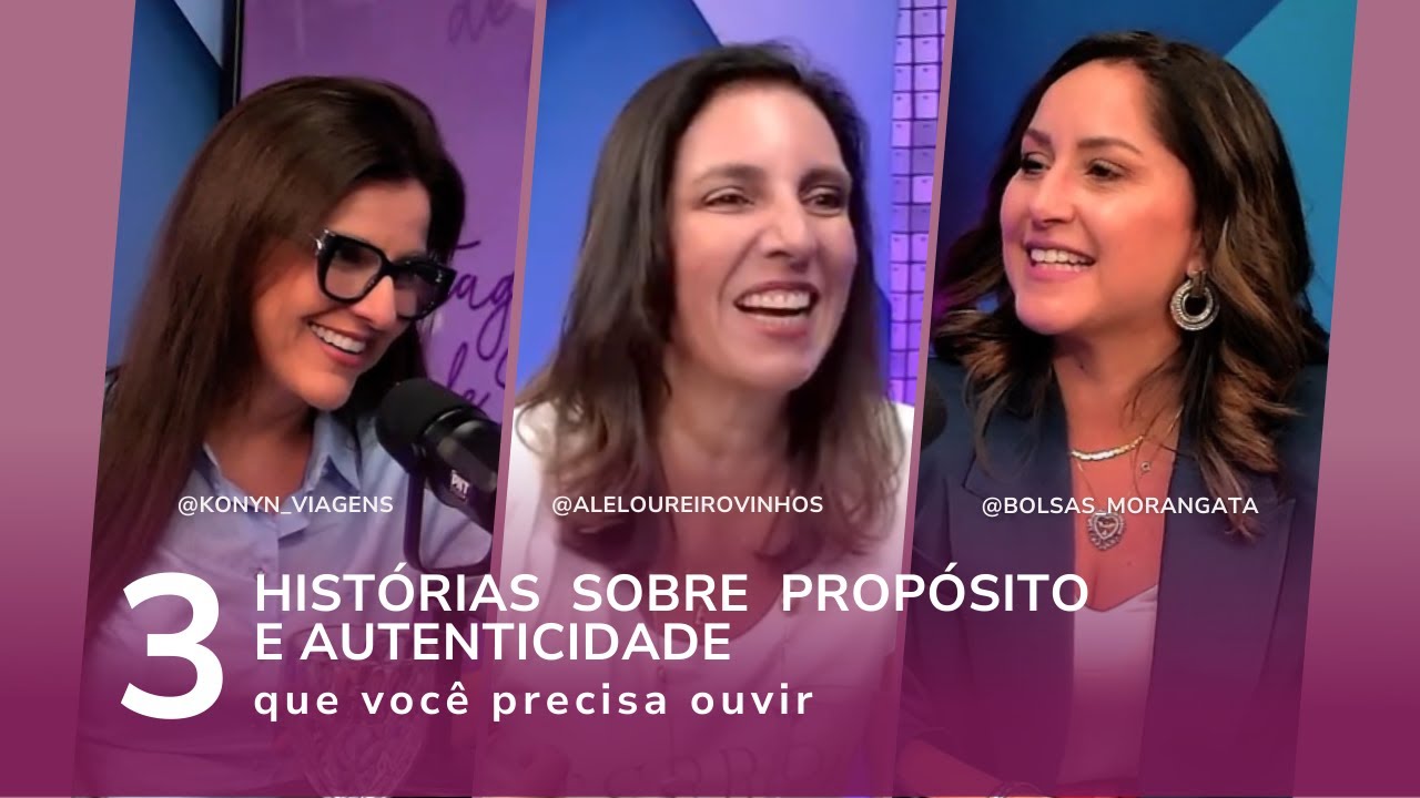 3 Histórias sobre Propósito e Autenticidade que você precisa ouvir
