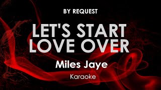 Let's Start Love Over | Miles Jaye karaoke