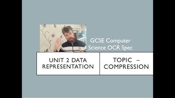 GCSE Computer Science OCR Unit 2 Lossy and Lossless Compression