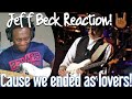 Blues Guitarist REACTS: Jeff Beck - Cause we've ended as lovers! | REACTION!🎸🎶🤘🏾
