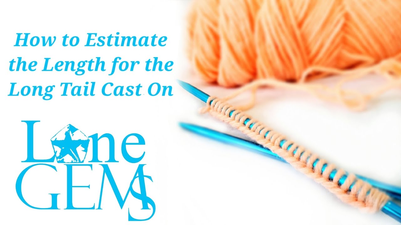 5 Methods to calculate yarn needed for Long-Tail Cast-on –