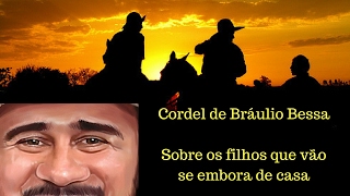 Bráulio Bessa - Lindo Cordel sobre FILHOS QUE SAEM DE CASA