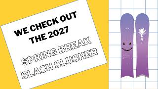 Is this the most fun snowboard ever We check out the 2027 Spring Break Slush Slasher