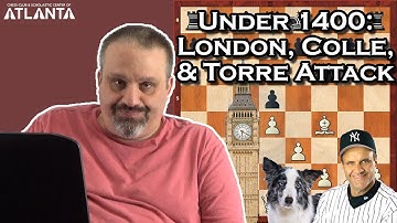 U1400: the London, the Colle, and the Torre Attack, with GM Ben Finegold