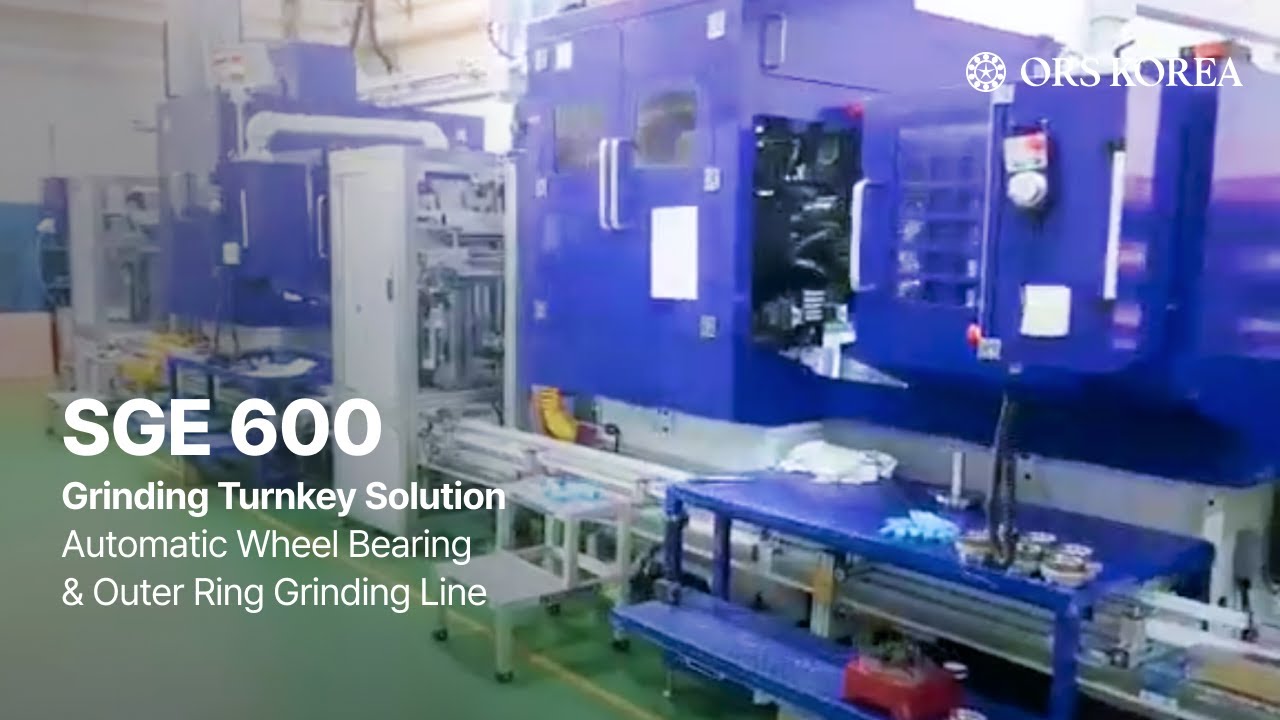 SGE-600W, Automatic Wheel Bearing & Outer Ring Grinding Line | ORSKOREA