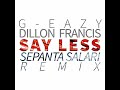 Dillon francis  say less feat geazy espann remix