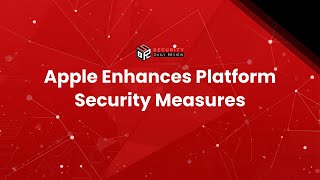 Apple Enhances Platform Security Measures