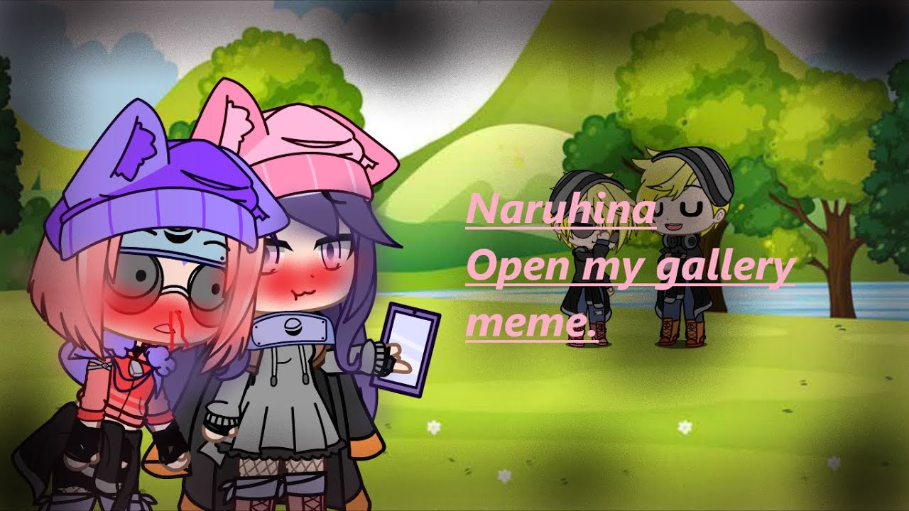 Naruhina Open My Gallery Meme Youtube
