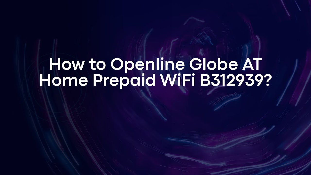 How to Openline Globe AT Home Prepaid WiFi B312939? - YouTube