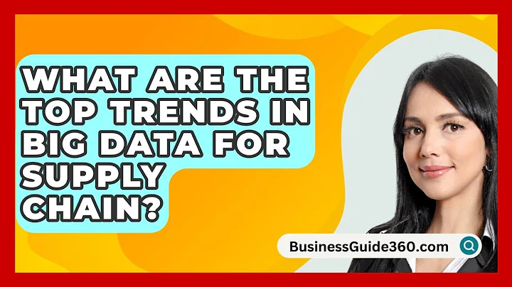 What Are The Top Trends In Big Data For Supply Chain? - BusinessGuide360.com