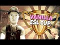 ESL VANILLA CUP HIGHLIGHTS