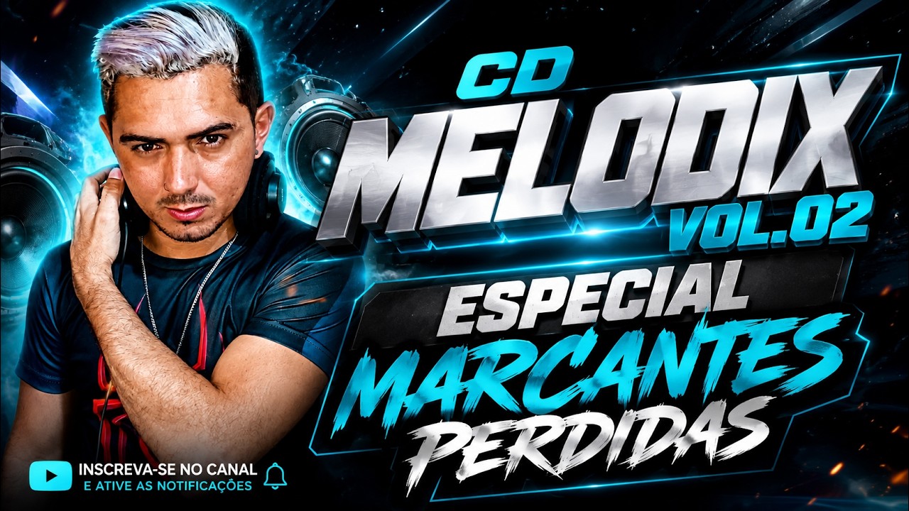 CD MELODIX 02 2026 - ESPECIAL MARCANTES ESQUECIDAS - DJ GILVAN