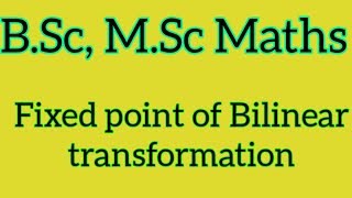 Fixed point of Bilinear Transformation
