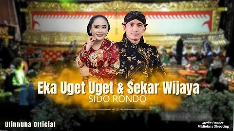 SIDO RONDO EKA UGET UGET BERSAMA SEKAR WIJAYA - ULINNUHA OFFICIAL