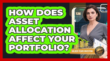How Does Asset Allocation Affect Your Portfolio?