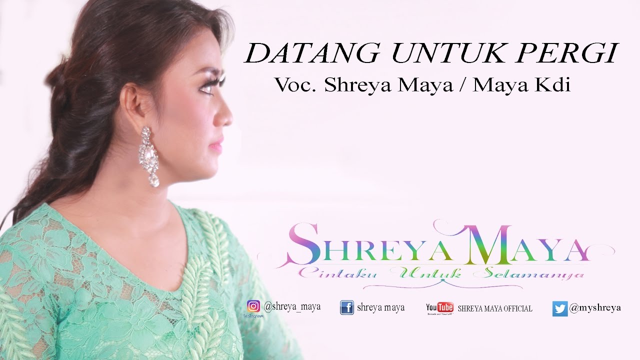 Datang Untuk Pergi by SHREYA MAYA / MAYA KDI