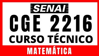 SENAI 2023 - PROCESSO SELETIVO DO CURSO TÉCNICO 2º SEMESTRE - PROVA CGE 2216 - MATEMÁTICA