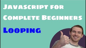 Javascript for Complete Beginners: Looping