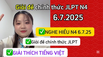 JLPT N4 7/2025 (6.7.25) chữa full đề chính thức jlpt n4 với giải thích đáp án bằng tiếng Việt