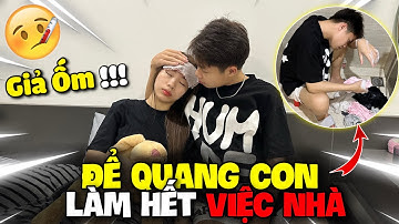 Khánh Linh Giả Ốm Để Quang Làm Hết Việc Nhà Và Cái Kết ?