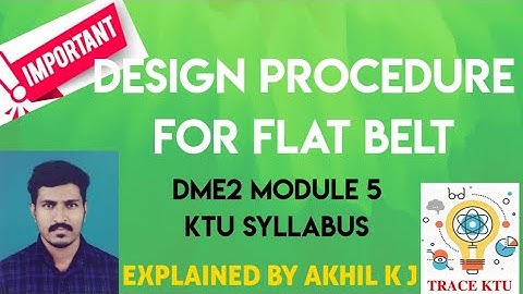 Design Procedure For Flat Belt (Module 5 - DME2 Mechanical )