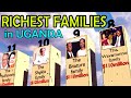 Top 14 Richest families in Uganda 2023