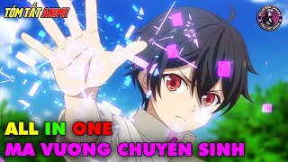 ALL IN ONE | Đại Ma Vương Mạnh Nhất Chuyển Sinh Làm Dân Thường | Tóm Tắt Anime | Review Anime