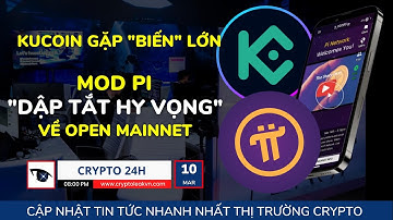 [Crypto 24h] - Kucoin Gặp "Biến" Lớn - Mod Pi "Dập Tắt Hy Vọng" Về Open Mainnet
