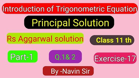 Trigonometric Equation Introduction/ Principal solution/ Rs Aggarwal class11th exercise 17 Navin sir