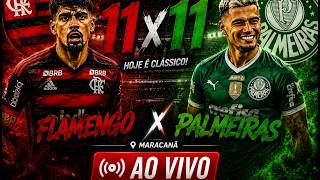 É A HORA DA VERDADE ! 11X11 DE FLAMENGO X PALMEIRAS - BRASILEIRO 2026