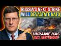 Scott Ritter WARNS Russia's Next Strike Will DEVASTATE NATO Ukraine Has No Defense