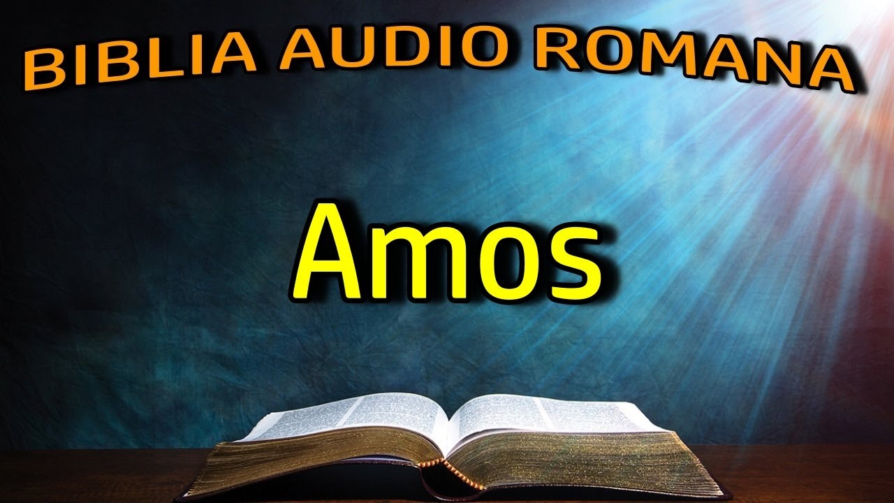 Amos - Vechiul Testament - Biblia Audio Romana