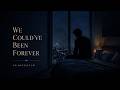 We Could've Been Forever