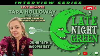 Tara Holloway LIVE | Montana Cannabis Industry Association President Joins Late Night Green