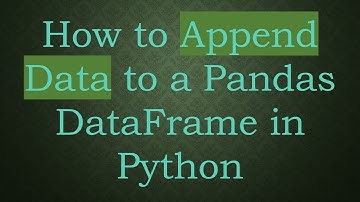 How to Append Data to a Pandas DataFrame in Python