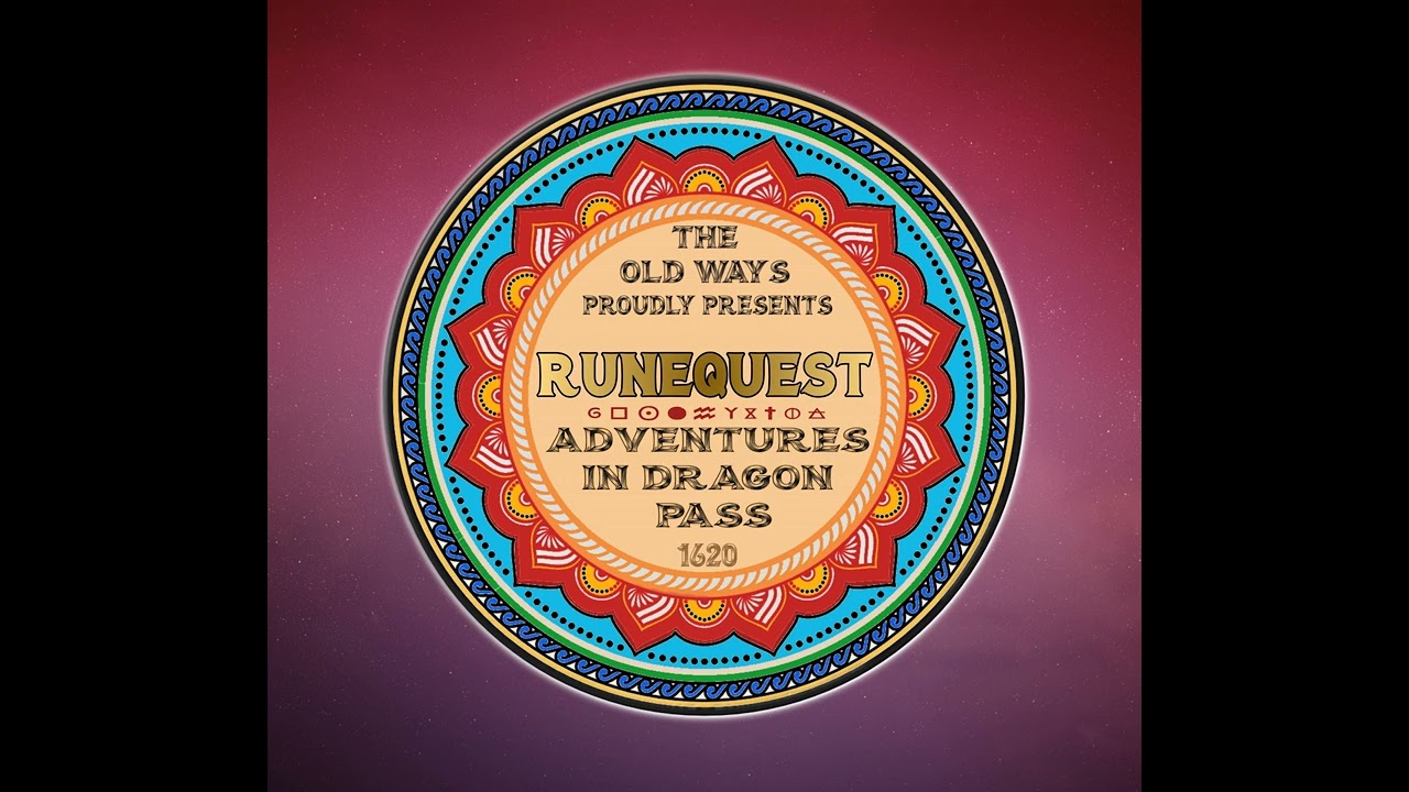 The Old Ways Podcast - RuneQuest - Adventures in Dragon Pass - Episode 22