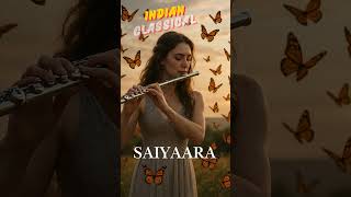 Saiyaara – Indian Classical Instrumental 🎶 | Emotional Bollywood Music