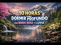 10 Horas para Dormir Profundamente 🌙 | Ruido Rosa y Lluvia Relajante