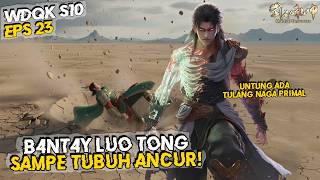 Pertarungan Paling Epik! Lin Dong Vs Luo Tong! 🔥Wu Dong Qian Kun Season 7 - S10