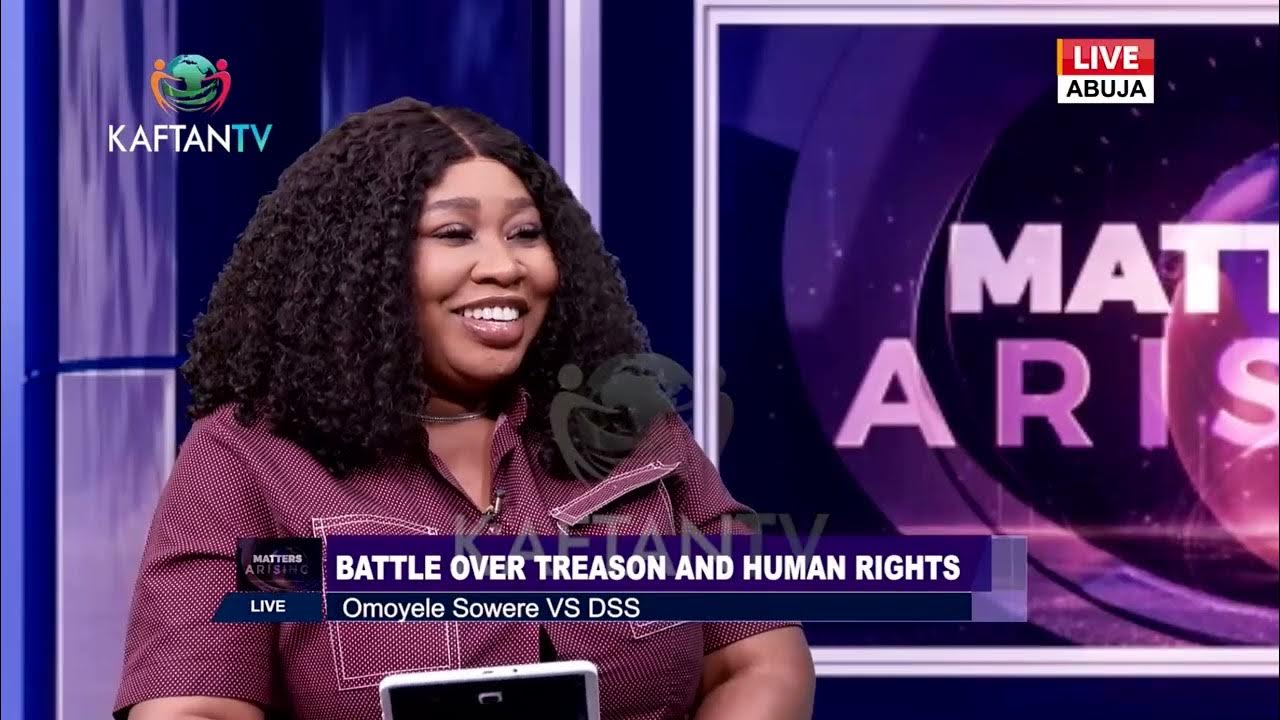 BATTLE OVER TREASON AND HUMAN RIGHT: OMOLAYE SOWORE VS DSS