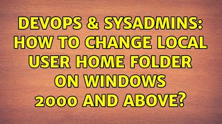 Famous DevOps & SysAdmins: How to change local user home folder on Windows 2000 and above? Wealth