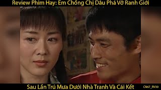 Phim Hay Review: Em Chồng Chị Dâu Phá Vỡ Ranh Giới Sau Lần Trú Mưa Dưới Nhà Tranh Và Cái Kết