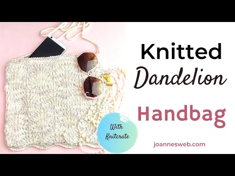 Knitted Dandelion Handbag - Knitted Lace Purse Tutorial - Knitcrate Proejcts