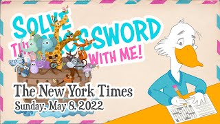 Solve With Me: The New York Times Crossword - Sunday, May 8, 2022