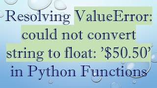 Resolving ValueError: could not convert string to float: '$50.50' in Python Functions